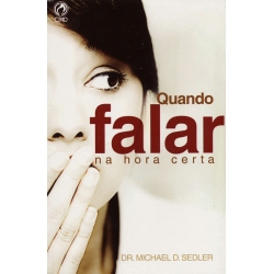 Quando Falar na Hora Certa Quando Falar na Hora Certa
